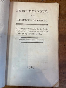 Le Coup manqué, ou Le Retour de Troyes. Réflexions sommaires sur le dernier arrêté du Parlement de Paris, en date du 19 septembre 1787