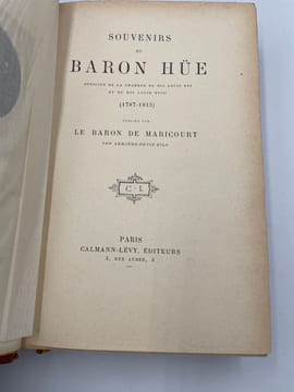 Souvenirs du baron Hüe. officier de la Chambre du roi Louis XVI et du roi Louis XVIII (1787-1815). Pub. par le baron de Maricourt, son arrière ...