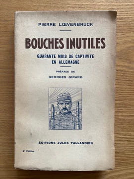 Bouches inutiles. Quarante mois de captivité en Allemagne. Préface de Georges Girard. LŒVENBRUCK (Pierre).
