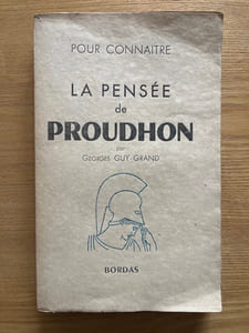 Pour connaître la pensée de Proudhon.