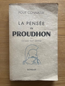 Pour connaître la pensée de Proudhon.. GUY-GRAND (Georges).