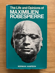 The Life and opinions of Maximilien Robespierre.