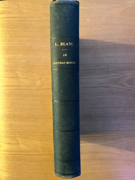 Le NOUVEAU MONDE. Journal historique et politique rédigé par Louis Blanc. undefined