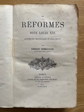 Les Réformes sous Louis XVI. Assemblées provinciales et parlements. SEMICHON (Ernest).