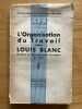 L'Organisation du travail selon Louis Blanc,. membre du Gouvernement Provisoire en 1848.. CHANSON (Paul).