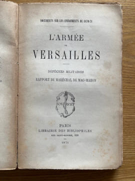 Documents sur les événements de 1870-71. L'Armée de Versailles. Dépêches militaires. Rapport du Maréchal de Mac-Mahon. MAC-MAHON (Patrice de).