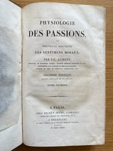 Physiologie des passions. ou nouvelle doctrine des sentimens moraux. Seconde édition, revue, corrigée et augmentée