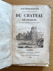 Physiologie historique, politique et descriptive du château des Tuileries. Par l'auteur des Mémoires d'une femme de qualité