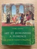 Art et Humanisme à Florence, au temps de Laurent le Magnifique.. Etude sur la Renaissance et l'Humanisme platonicien. CHASTEL (André).
