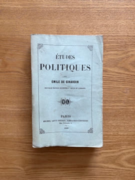Etudes politiques. Nouvelle édition entièrement revue et corrigée. GIRARDIN (Emile de).