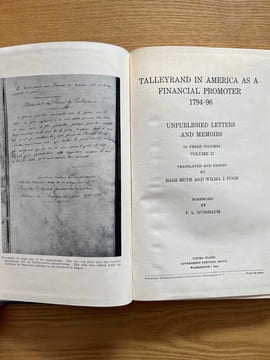 Talleyrand in America as a financial promoter. 1794-96. Unpublished letters and memoirs. Translated end edited by Hans Huth and Wilma J. Pugh. ...