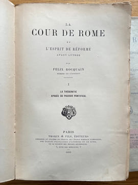 La Cour de Rome et l'esprit de réforme avant Luther.. ROCQUAIN (Félix).