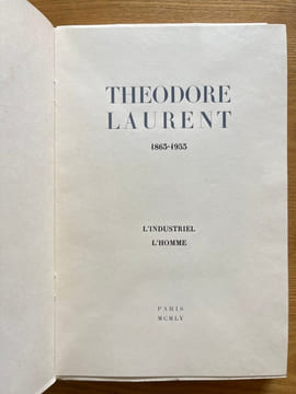 Théodore Laurent. 1863-1953. L'industriel. L'homme. COLLECTIF.