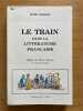 Le Train dans la littérature française.. Préface de Pierre Gaxotte. BAROLI (Marc).