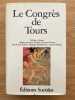 LE CONGRES de Tours. (18e congrès national du Parti socialiste). Texte intégral. Préface, annotations et annexes réalisées par Jean Charles, Jacques ...