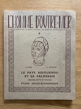 Le Pays Adioukrou et sa palmeraie. (Basse-Côte-d'Ivoire). Etude socio-économique. Préface du gouverneur Hubert Deschamps. DUPIRE (Marguerite), ...