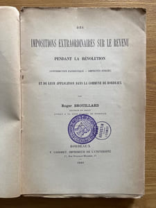 Des impositions extraordinaires sur le revenu pendant la Révolution. (Contribution patriotique - emprunts forcés). Et de leur application dans la commune de Bordeaux