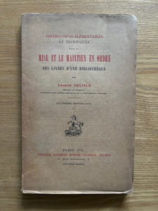 Instructions élémentaires et techniques pour la mise et le maintien en ordre des livres d'une bibliothèque. Quatrième édition, revue