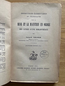 Instructions élémentaires et techniques pour la mise et le maintien en ordre des livres d'une bibliothèque. Quatrième édition, revue