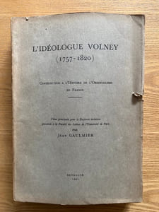 L'Idéologue Volney. 1757-1820. Contribution à l'Histoire de l'Orientalisme en France