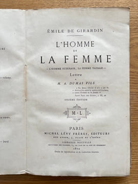 L'Homme et la Femme. L'homme suzerain, la femme vassale. Lettre à M. A. Dumas Fils. Sixième édition. GIRARDIN (Emile de).