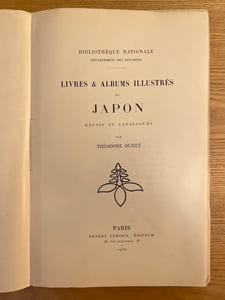 Bibliothèque Nationale, département des estampes. Livres & albums illustrés du Japon. Réunis et catalogués