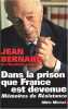 Dans la prison que France est devenue: M&eacute;moires de r&eacute;sistance.. Bernard (Jean)
