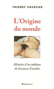 L'ORIGINE DU MONDE HISTOIRE D'UN TABLEAU DE GUSTAVE COURBET.