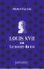 Louis XVII ou le secret du roi.. Wartelle (Michel)