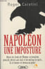 Napol&eacute;on, une imposture (French Edition).. Caratini (Roger)