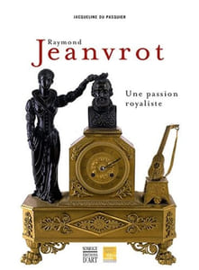raymond jeanvrot, une passion royaliste (COEDITION ET MUSEE SOMOGY).