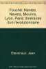 Fouch&eacute;: Nantes, Nevers, Moulins, Lyon, Paris, itin&eacute;raires d'un r&eacute;volutionnaire (French Edition).. Et&egrave;venaux (Jean)