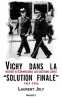 Vichy dans la "Solution finale" histoire du commissariat g&eacute;n&eacute;ral aux questions juives (1941-1944).. Joly (Laurent)
