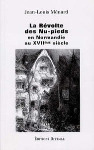 La révolte des nu-pieds en Normandie au XVII siècle.