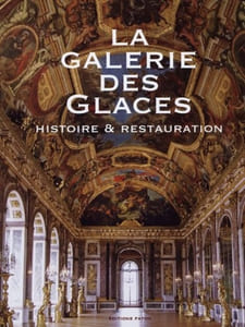 La Galerie des glaces: Histoire et Restauration.