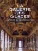 La Galerie des glaces: Histoire et Restauration.. (Collectif)