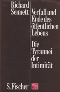 Verfall und Ende des öffentlichen Lebens die Tyrannei der Intimität.