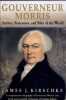 Gouverneur Morris Author, Statesman, and Man of the World.. Kirschke (James)