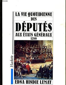 La vie quotidienne des députés aux Etats généraux: 1789 (French Edition).