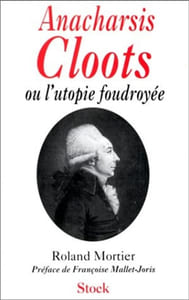 Anacharsis Cloots, ou, L'utopie foudroyée (French Edition).