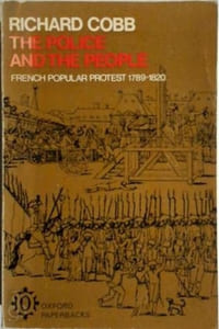 The Police and the People French Popular Protest, 1789-1820.
