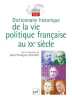 Dictionnaire historique de la vie politique fran&ccedil;aise au XXe si&egrave;cle.. Sirinelli (Jean-Fran&ccedil;ois)