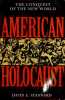American Holocaust Columbus and the Conquest of the New World.. Stannard (David)