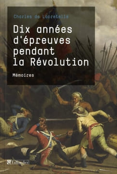 Dix années d'épreuves pendant la Révolution: Mémoires (HISTOIRE).. de Lacretelle (Charles)
