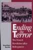 Ending the Terror The French Revolution After Robespierre.. Baczko (Bronislaw)