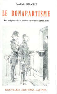 Le bonapartisme aux origines de la droite autoritaire (1800-1850).