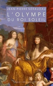 L'Olympe du Roi-Soleil mythologie et idéologie royale au Grand Siècle.