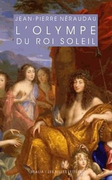 L'Olympe du Roi-Soleil mythologie et idéologie royale au Grand Siècle.. Néraudau (Jean-Pierre)