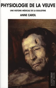 Physiologie de la veuve une histoire médicale de la guillotine.