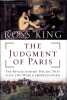 The Judgment of Paris The Revolutionary Decade That Gave the World Impressionism.. King (Ross)